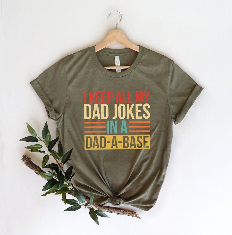 I Keep All My Dad Jokes In A Dad-a-base Shirt,New Dad Shirt,Dad Shirt,Daddy Shirt,Father's Day Shirt,Best Dad shirt,Gift for Dad