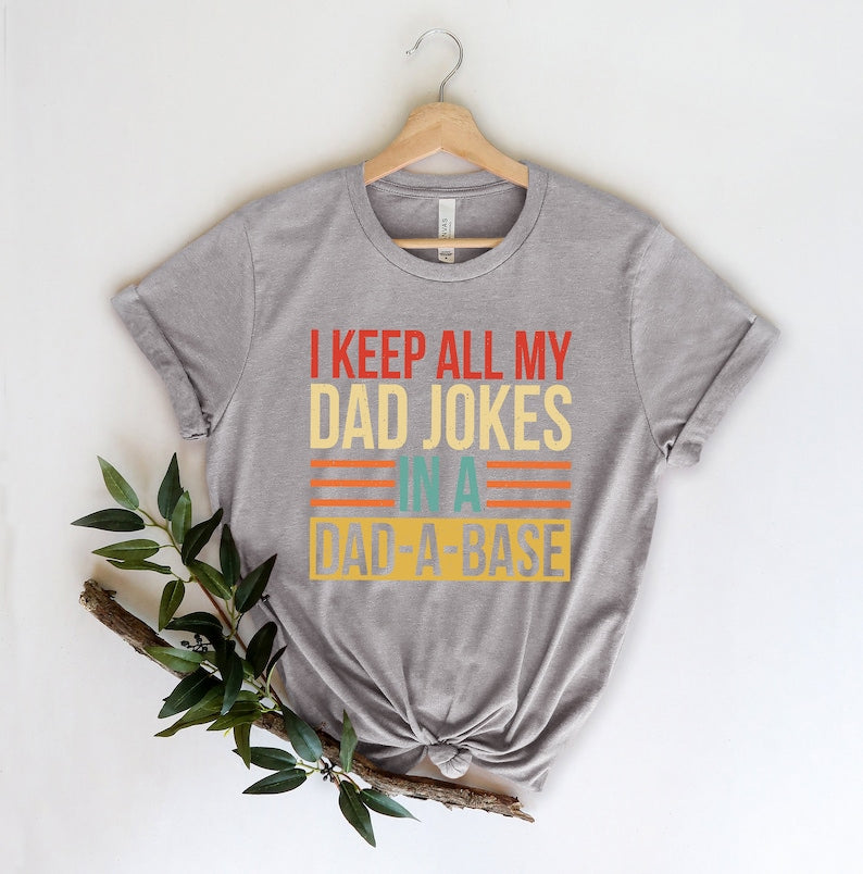 I Keep All My Dad Jokes In A Dad-a-base Shirt,New Dad Shirt,Dad Shirt,Daddy Shirt,Father's Day Shirt,Best Dad shirt,Gift for Dad